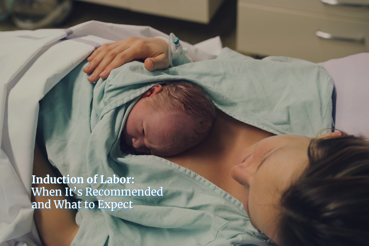 Induction of Labor: When It’s Recommended and What to Expect